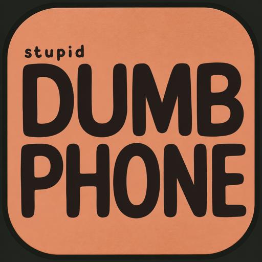 Stupid Dumb Phone